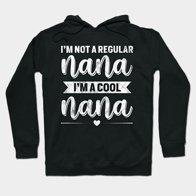 I'm a Cool Nana Not a Regular Nana Funny Grandma Family Hoodie by Albatross